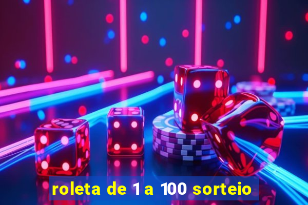 roleta de 1 a 100 sorteio